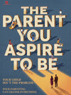 The Parenting Guide : The Parent you Aspire to be